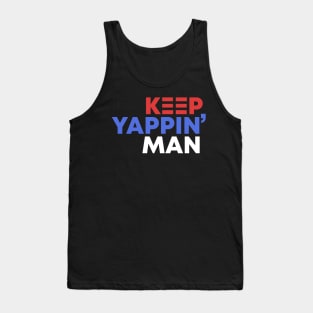 Keep Yappin' Man Dabate Election President Tank Top